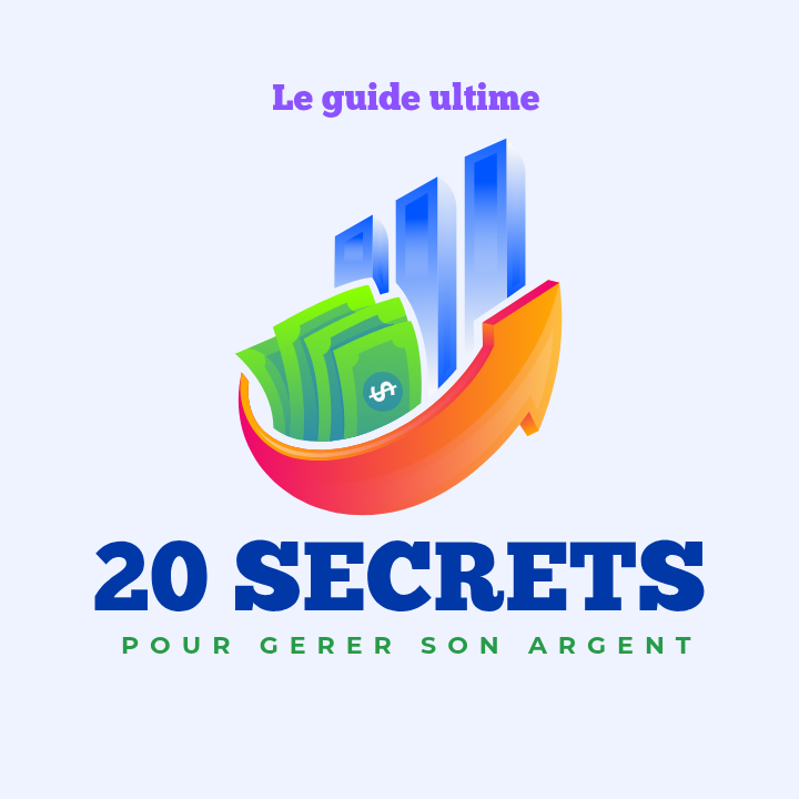Les 20 secrets pour gérer son argent